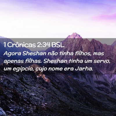 Picture 02 - 1 Crônicas 2:34 BSL - Agora Sheshan não tinha filhos, mas apenas - Bible Verse Picture