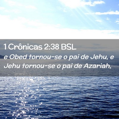Picture 02 - 1 Crônicas 2:38 BSL - e Obed tornou-se o pai de Jehu, e Jehu tornou-se - Bible Verse Picture