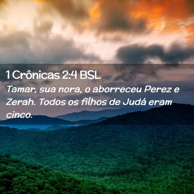 Picture 02 - 1 Crônicas 2:4 BSL - Tamar, sua nora, o aborreceu Perez e Zerah. Todos - Bible Verse Picture