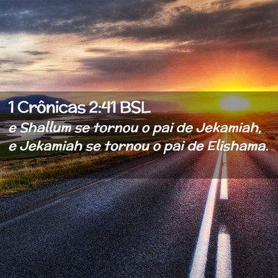 Picture 02 - 1 Crônicas 2:41 BSL - e Shallum se tornou o pai de Jekamiah, e Jekamiah - Bible Verse Picture