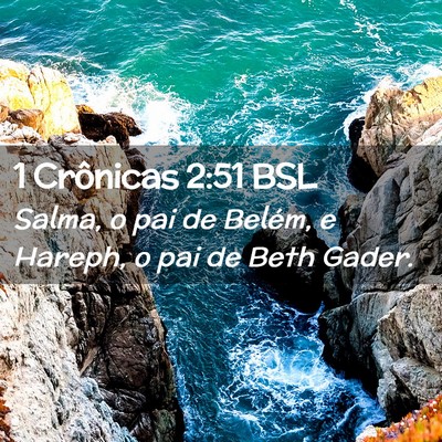 Picture 02 - 1 Crônicas 2:51 BSL - Salma, o pai de Belém, e Hareph, o pai de Beth - Bible Verse Picture