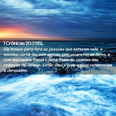 Picture 02 - 1 Crônicas 20:3 BSL - Ele trouxe para fora as pessoas que estavam nela, - Bible Verse Picture