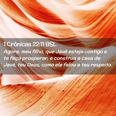 Picture 02 - 1 Crônicas 22:11 BSL - Agora, meu filho, que Javé esteja contigo e te - Bible Verse Picture