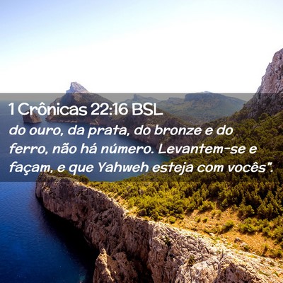 Picture 02 - 1 Crônicas 22:16 BSL - do ouro, da prata, do bronze e do ferro, não há - Bible Verse Picture