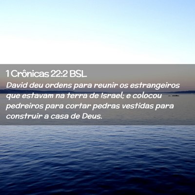 Picture 02 - 1 Crônicas 22:2 BSL - David deu ordens para reunir os estrangeiros que - Bible Verse Picture