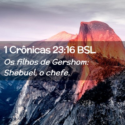 Picture 02 - 1 Crônicas 23:16 BSL - Os filhos de Gershom: Shebuel, o - Bible Verse Picture