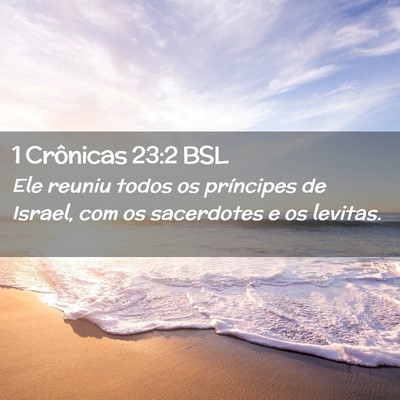 Picture 02 - 1 Crônicas 23:2 BSL - Ele reuniu todos os príncipes de Israel, com os - Bible Verse Picture