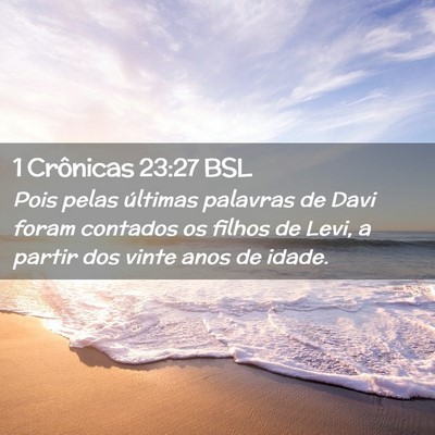 Picture 02 - 1 Crônicas 23:27 BSL - Pois pelas últimas palavras de Davi foram - Bible Verse Picture