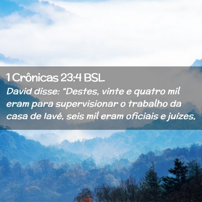 Picture 02 - 1 Crônicas 23:4 BSL - David disse: “Destes, vinte e quatro mil eram - Bible Verse Picture