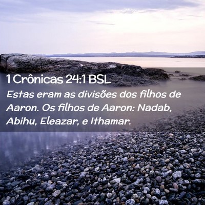 Picture 02 - 1 Crônicas 24:1 BSL - Estas eram as divisões dos filhos de Aaron. Os - Bible Verse Picture