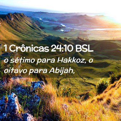 Picture 02 - 1 Crônicas 24:10 BSL - o sétimo para Hakkoz, o oitavo para - Bible Verse Picture