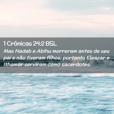 Picture 02 - 1 Crônicas 24:2 BSL - Mas Nadab e Abihu morreram antes de seu pai e - Bible Verse Picture