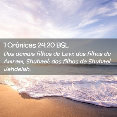 Picture 02 - 1 Crônicas 24:20 BSL - Dos demais filhos de Levi: dos filhos de Amram, - Bible Verse Picture