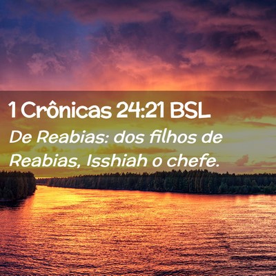 Picture 02 - 1 Crônicas 24:21 BSL - De Reabias: dos filhos de Reabias, Isshiah o - Bible Verse Picture