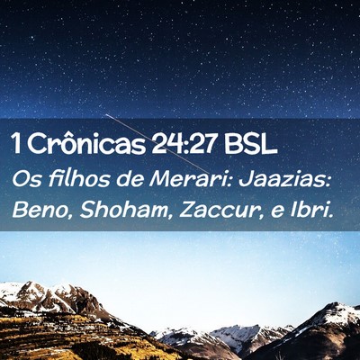 Picture 02 - 1 Crônicas 24:27 BSL - Os filhos de Merari: Jaazias: Beno, Shoham, - Bible Verse Picture