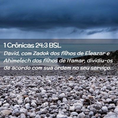 Picture 02 - 1 Crônicas 24:3 BSL - David, com Zadok dos filhos de Eleazar e - Bible Verse Picture