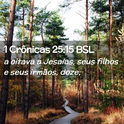 Picture 02 - 1 Crônicas 25:15 BSL - a oitava a Jesaías, seus filhos e seus irmãos, - Bible Verse Picture