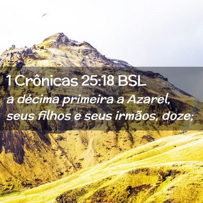 Picture 02 - 1 Crônicas 25:18 BSL - a décima primeira a Azarel, seus filhos e seus - Bible Verse Picture