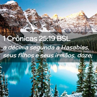 Picture 02 - 1 Crônicas 25:19 BSL - a décima segunda a Hasabias, seus filhos e seus - Bible Verse Picture