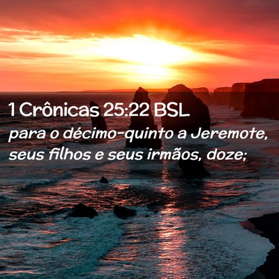 Picture 02 - 1 Crônicas 25:22 BSL - para o décimo-quinto a Jeremote, seus filhos e - Bible Verse Picture