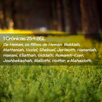 Picture 02 - 1 Crônicas 25:4 BSL - De Heman, os filhos de Heman: Bukkiah, Mattaniah, - Bible Verse Picture