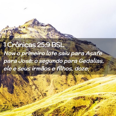 Picture 02 - 1 Crônicas 25:9 BSL - Now o primeiro lote saiu para Asafe para José; o - Bible Verse Picture