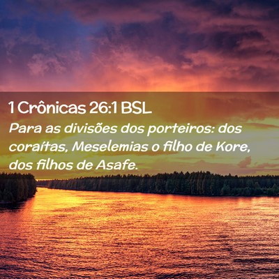 Picture 02 - 1 Crônicas 26:1 BSL - Para as divisões dos porteiros: dos coraítas, - Bible Verse Picture
