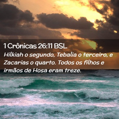Picture 02 - 1 Crônicas 26:11 BSL - Hilkiah o segundo, Tebalia o terceiro, e Zacarias - Bible Verse Picture