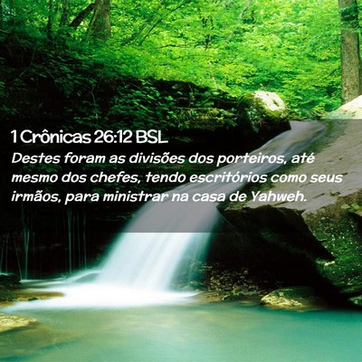 Picture 02 - 1 Crônicas 26:12 BSL - Destes foram as divisões dos porteiros, até - Bible Verse Picture