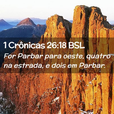 Picture 02 - 1 Crônicas 26:18 BSL - For Parbar para oeste, quatro na estrada, e dois - Bible Verse Picture