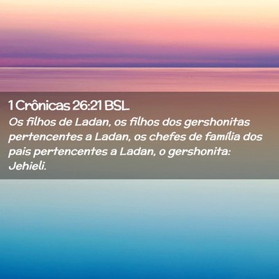 Picture 02 - 1 Crônicas 26:21 BSL - Os filhos de Ladan, os filhos dos gershonitas - Bible Verse Picture
