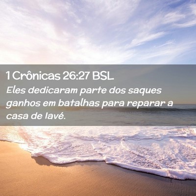 Picture 02 - 1 Crônicas 26:27 BSL - Eles dedicaram parte dos saques ganhos em - Bible Verse Picture