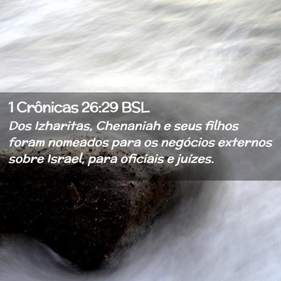 Picture 02 - 1 Crônicas 26:29 BSL - Dos Izharitas, Chenaniah e seus filhos foram - Bible Verse Picture