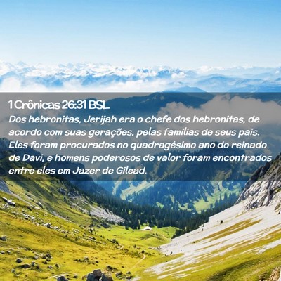 Picture 02 - 1 Crônicas 26:31 BSL - Dos hebronitas, Jerijah era o chefe dos - Bible Verse Picture