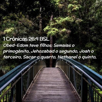 Picture 02 - 1 Crônicas 26:4 BSL - Obed-Edom teve filhos: Semaías o primogênito, - Bible Verse Picture