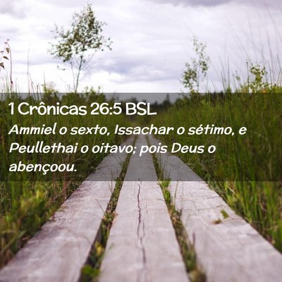 Picture 02 - 1 Crônicas 26:5 BSL - Ammiel o sexto, Issachar o sétimo, e Peullethai - Bible Verse Picture