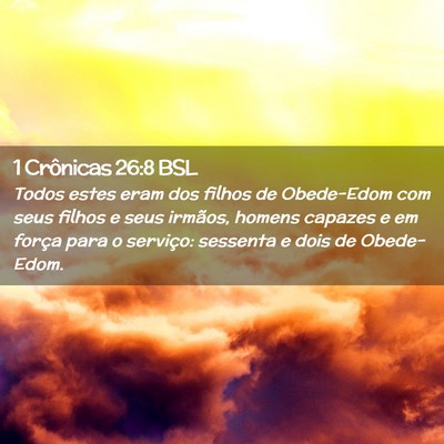 Picture 02 - 1 Crônicas 26:8 BSL - Todos estes eram dos filhos de Obede-Edom com - Bible Verse Picture