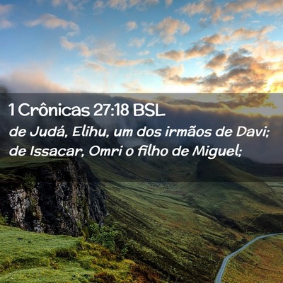 Picture 02 - 1 Crônicas 27:18 BSL - de Judá, Elihu, um dos irmãos de Davi; de - Bible Verse Picture
