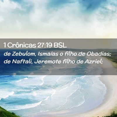Picture 02 - 1 Crônicas 27:19 BSL - de Zebulom, Ismaías o filho de Obadias; de - Bible Verse Picture