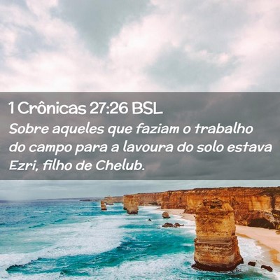 Picture 02 - 1 Crônicas 27:26 BSL - Sobre aqueles que faziam o trabalho do campo para - Bible Verse Picture