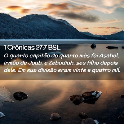 Picture 02 - 1 Crônicas 27:7 BSL - O quarto capitão do quarto mês foi Asahel, - Bible Verse Picture