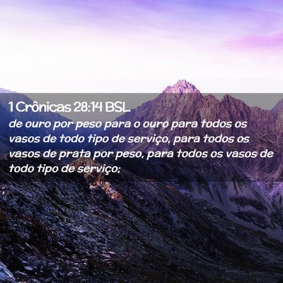 Picture 02 - 1 Crônicas 28:14 BSL - de ouro por peso para o ouro para todos os vasos - Bible Verse Picture