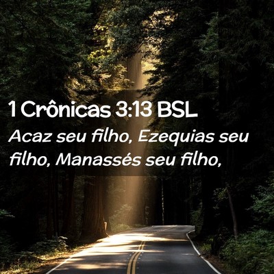 Picture 02 - 1 Crônicas 3:13 BSL - Acaz seu filho, Ezequias seu filho, Manassés seu - Bible Verse Picture