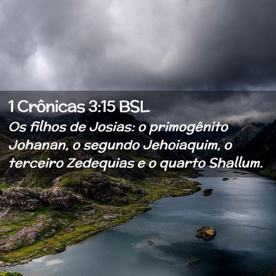 Picture 02 - 1 Crônicas 3:15 BSL - Os filhos de Josias: o primogênito Johanan, o - Bible Verse Picture