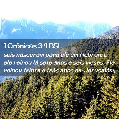 Picture 02 - 1 Crônicas 3:4 BSL - seis nasceram para ele em Hebron; e ele reinou - Bible Verse Picture