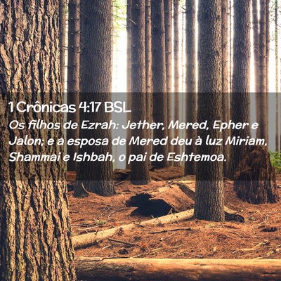 Picture 02 - 1 Crônicas 4:17 BSL - Os filhos de Ezrah: Jether, Mered, Epher e Jalon; - Bible Verse Picture