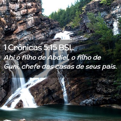 Picture 02 - 1 Crônicas 5:15 BSL - Ahi o filho de Abdiel, o filho de Guni, chefe das - Bible Verse Picture