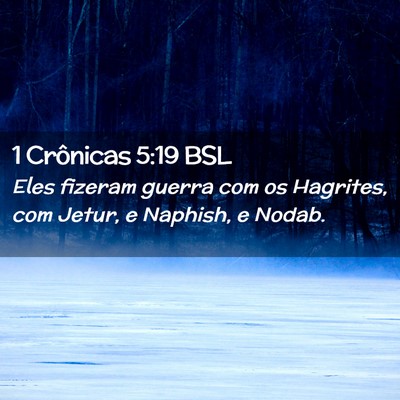 Picture 02 - 1 Crônicas 5:19 BSL - Eles fizeram guerra com os Hagrites, com Jetur, e - Bible Verse Picture