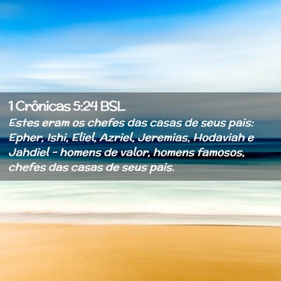 Picture 02 - 1 Crônicas 5:24 BSL - Estes eram os chefes das casas de seus pais: - Bible Verse Picture