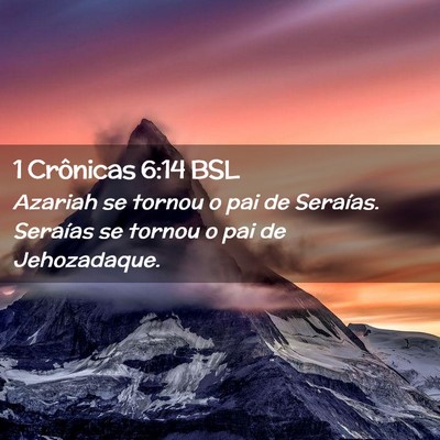 Picture 02 - 1 Crônicas 6:14 BSL - Azariah se tornou o pai de Seraías. Seraías se - Bible Verse Picture